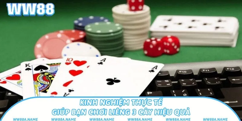 Kinh nghiệm thực tế giúp bạn chơi Liêng 3 cây hiệu quả